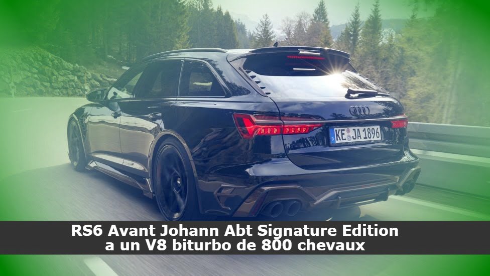 RS6 Avant Johann Abt Signature Edition a un V8 biturbo de 800 chevaux