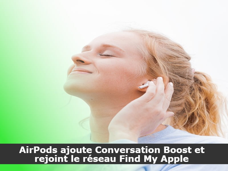 AirPods ajoute Conversation Boost et rejoint le réseau Find My Apple