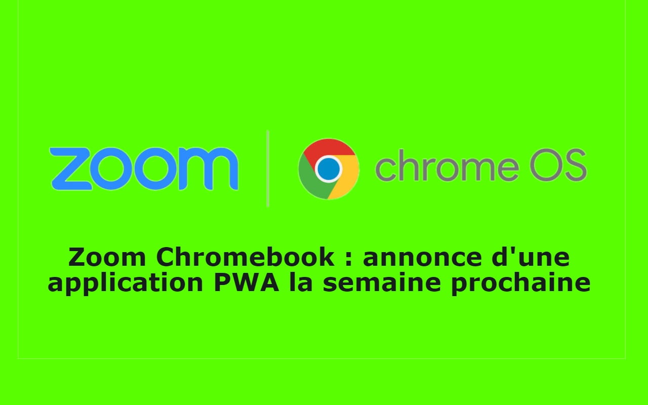 Zoom Chromebook : annonce d'une application PWA la semaine prochaine