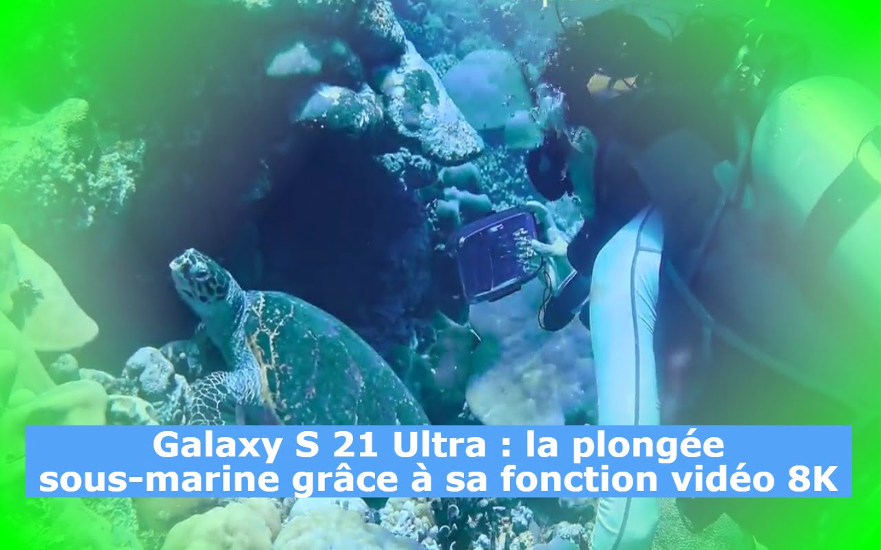 Galaxy S 21 Ultra : la plongée sous-marine grâce à sa fonction vidéo 8K