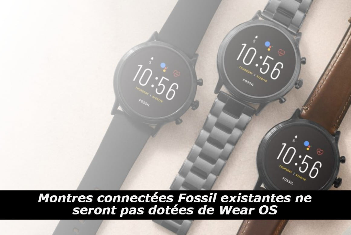 Montres connectées Fossil existantes ne seront pas dotées de Wear OS