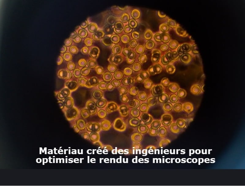 Matériau créé des ingénieurs pour optimiser le rendu des microscopes