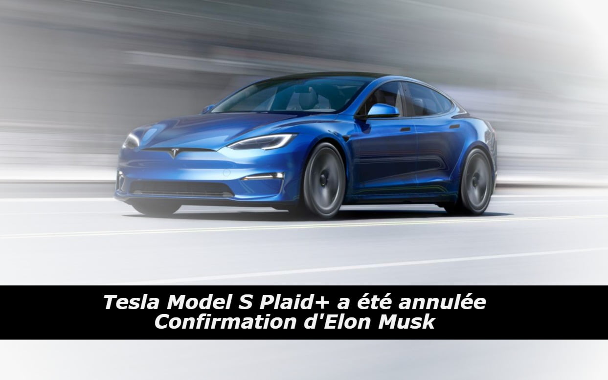 Tesla Model S Plaid+ a été annulée Confirmation d'Elon Musk