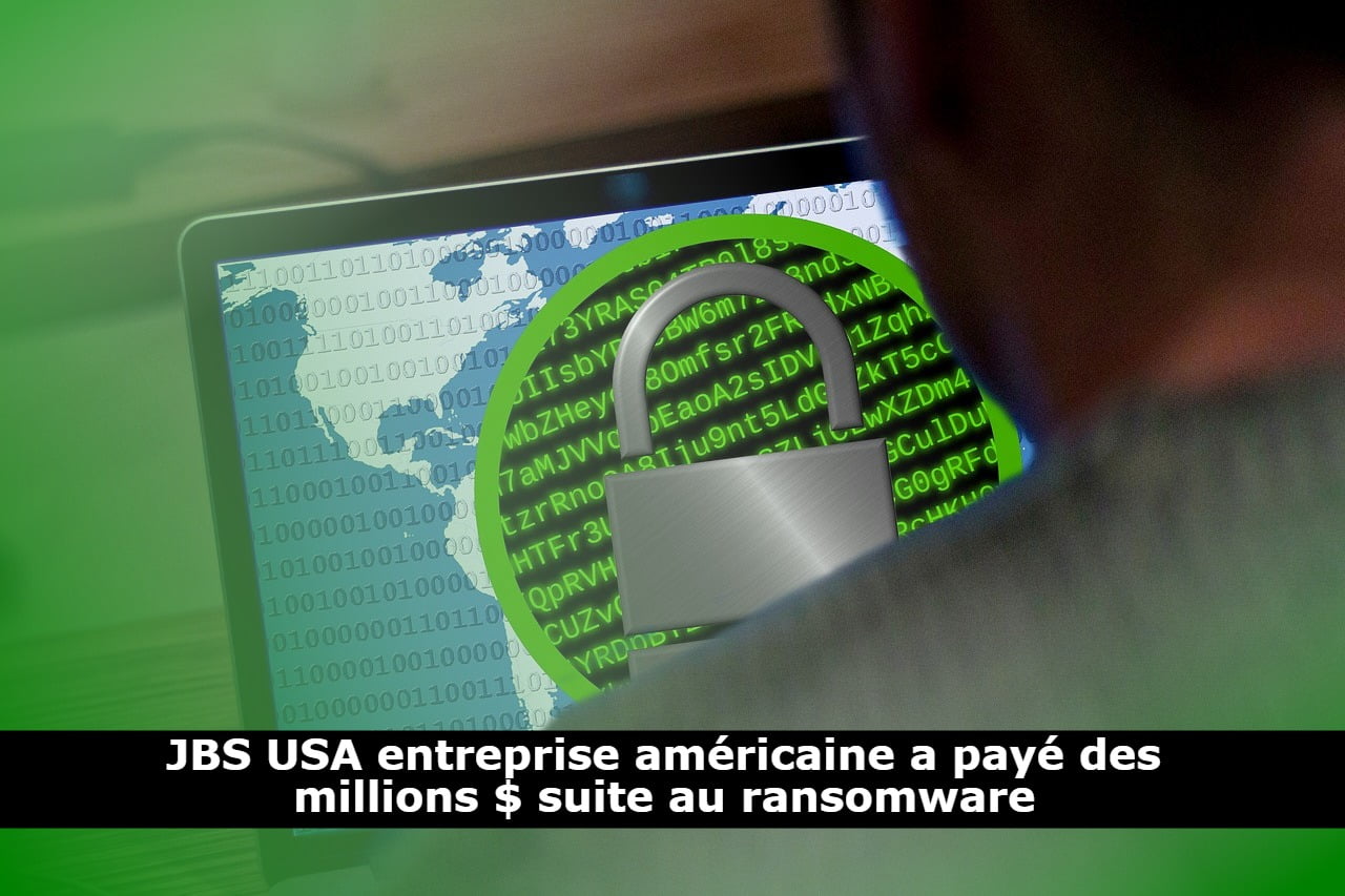 JBS USA entreprise américaine a payé des millions $ suite au ransomware