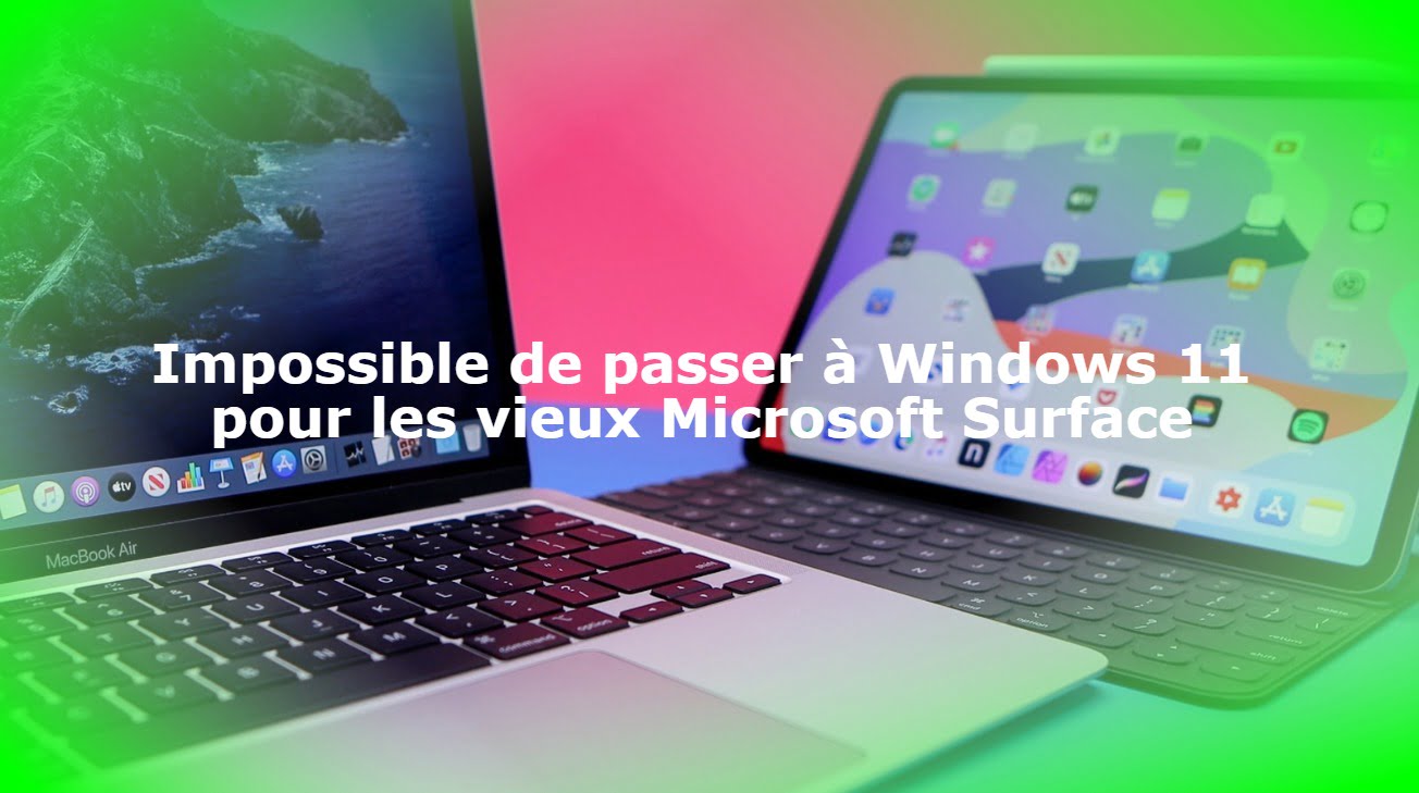 Impossible de passer à Windows 11 pour les vieux Microsoft Surface