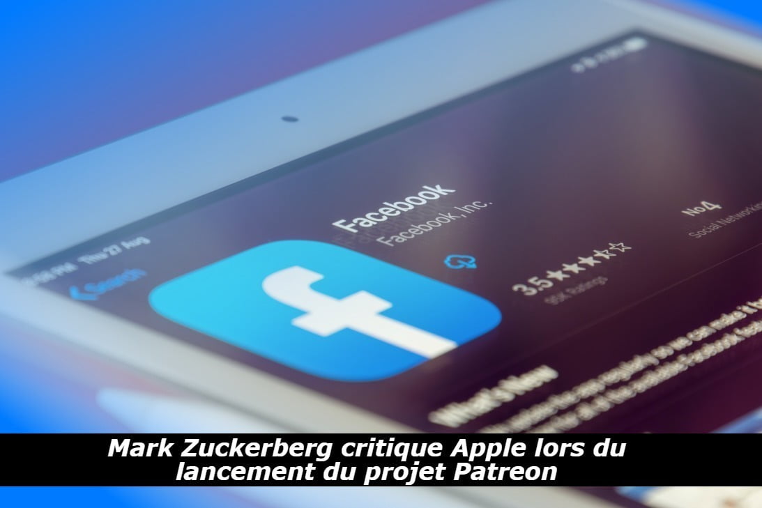 Mark Zuckerberg critique Apple lors du lancement du projet Patreon