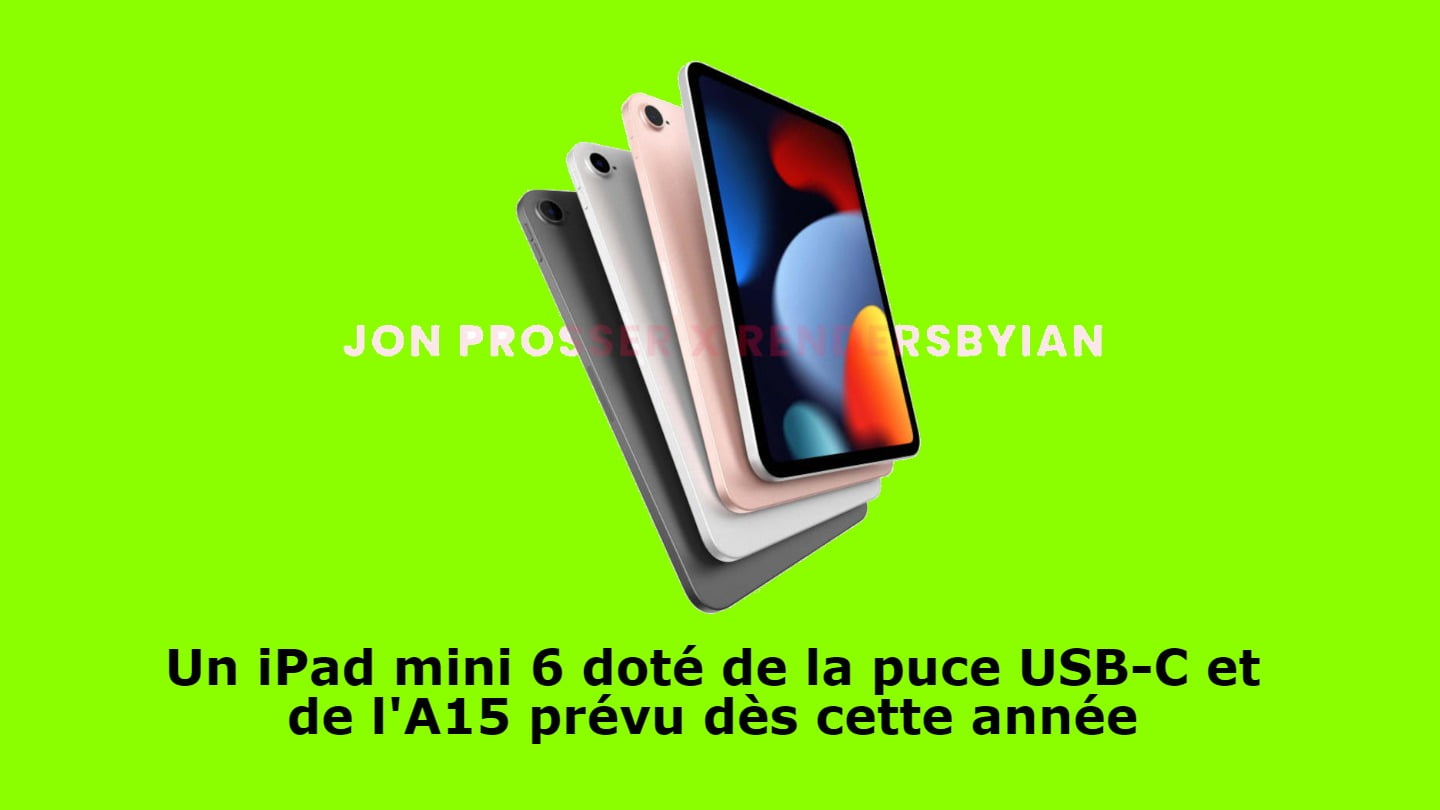 Un iPad mini 6 doté de la puce USB-C et de l'A15 prévu dès cette année