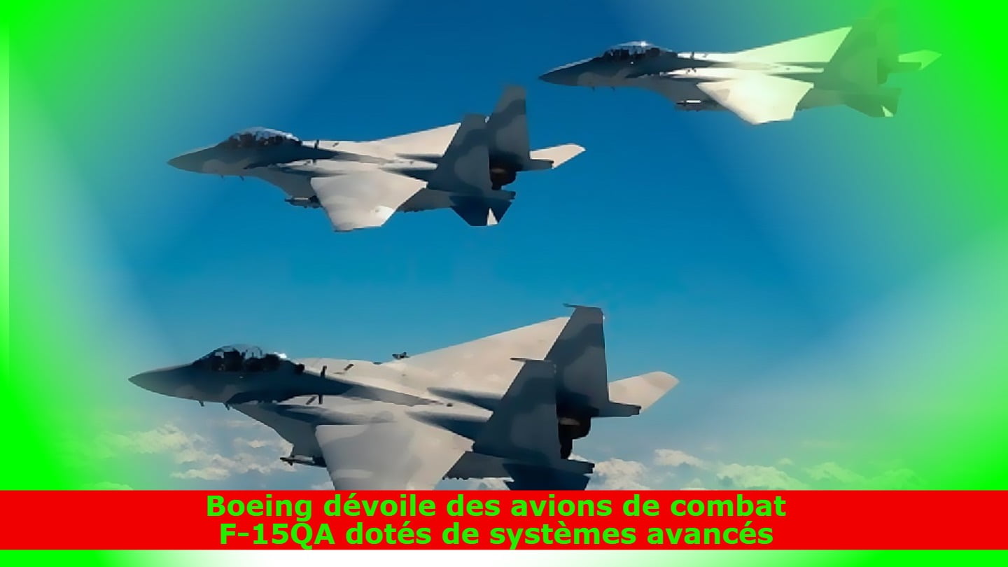 Boeing dévoile des avions de combat F-15QA dotés de systèmes avancés