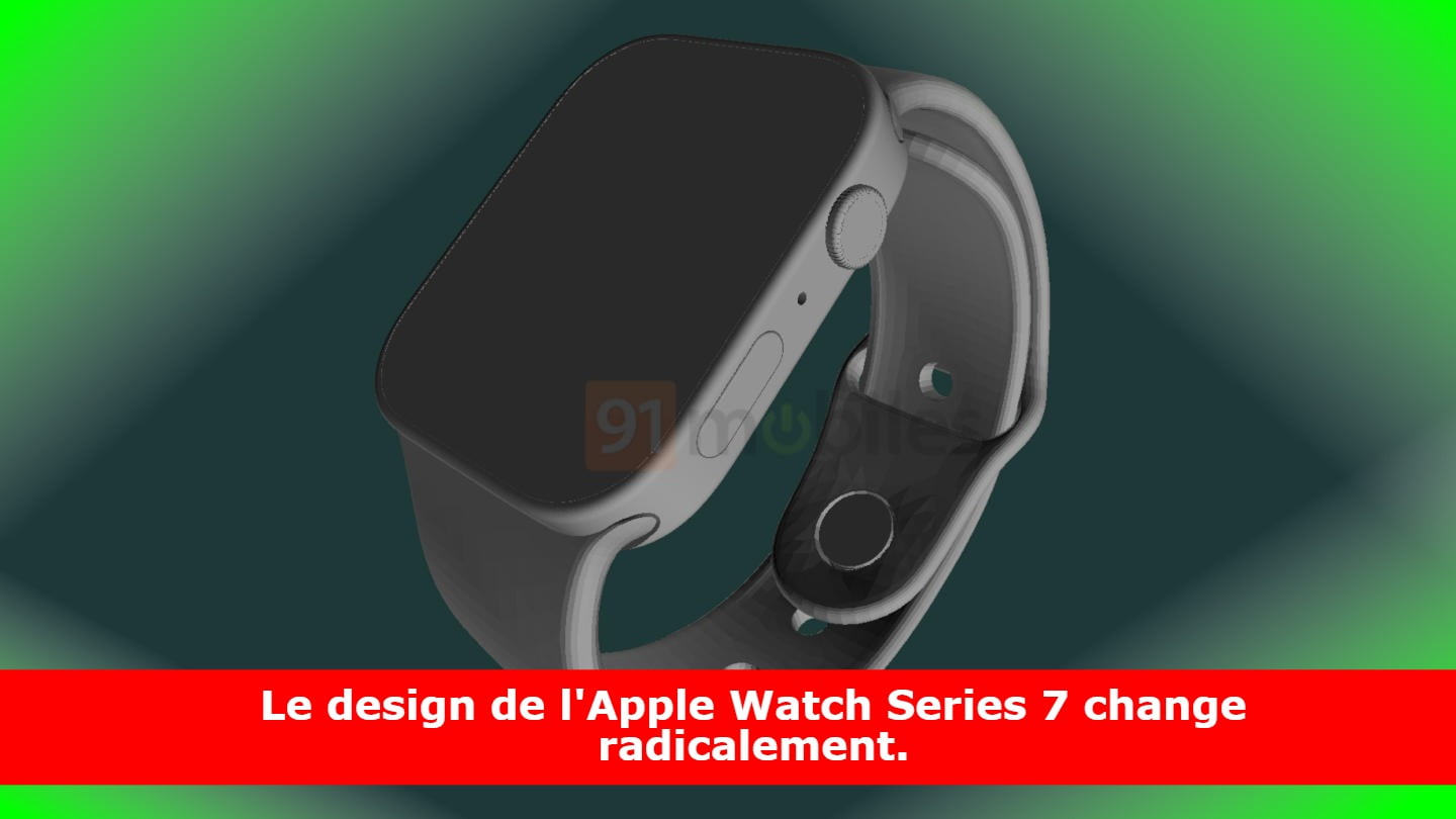Le design de l'Apple Watch Series 7 change radicalement.