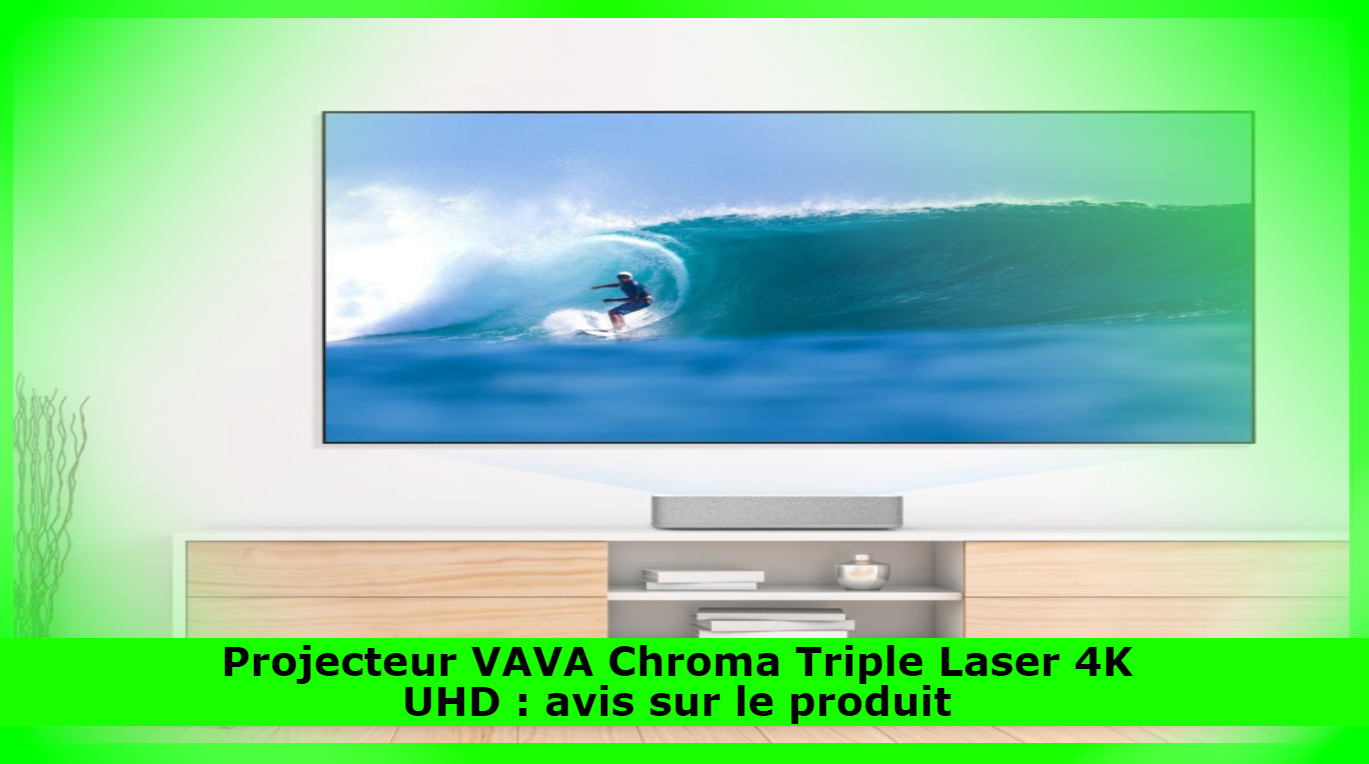 Projecteur VAVA Chroma Triple Laser 4K UHD
