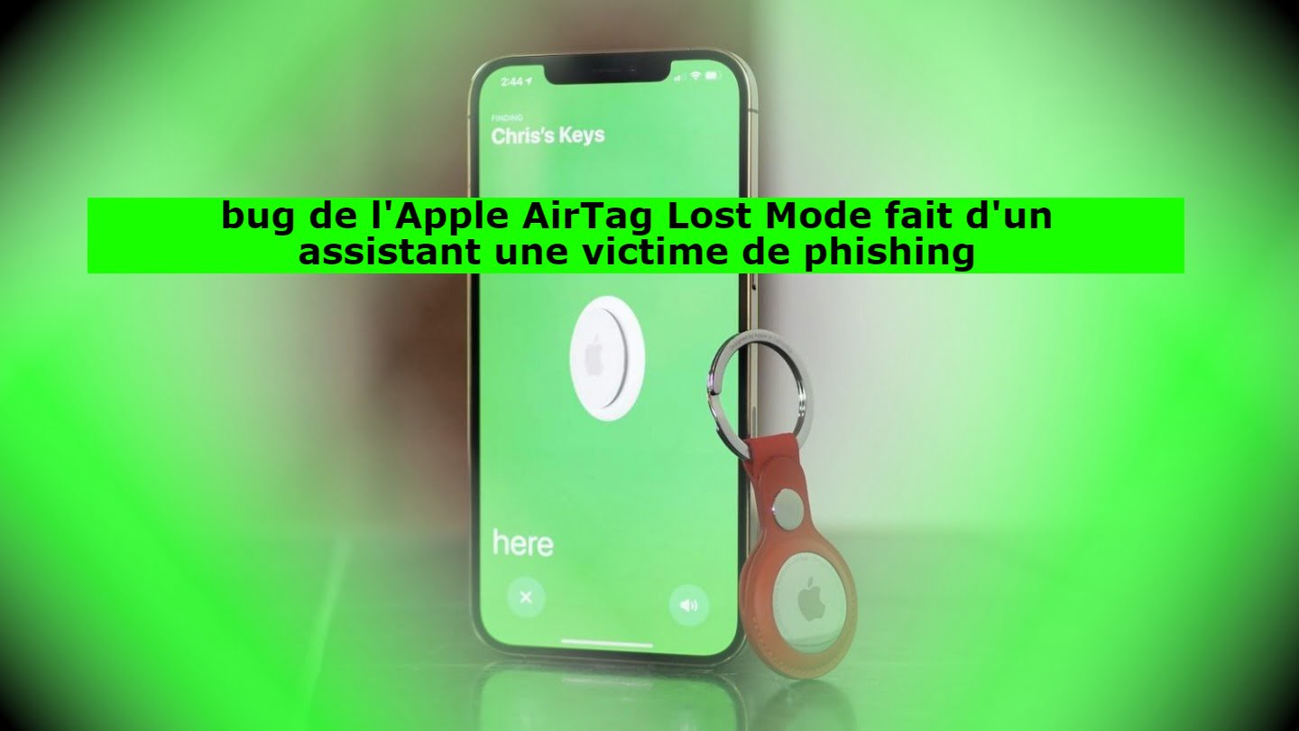 bug de l'Apple AirTag Lost Mode fait d'un assistant une victime de phishing