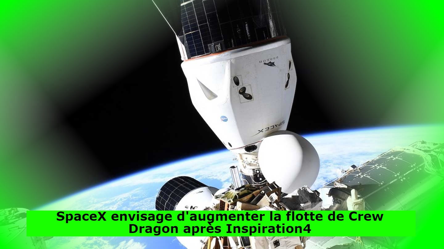 SpaceX envisage d'augmenter la flotte de Crew Dragon après Inspiration4