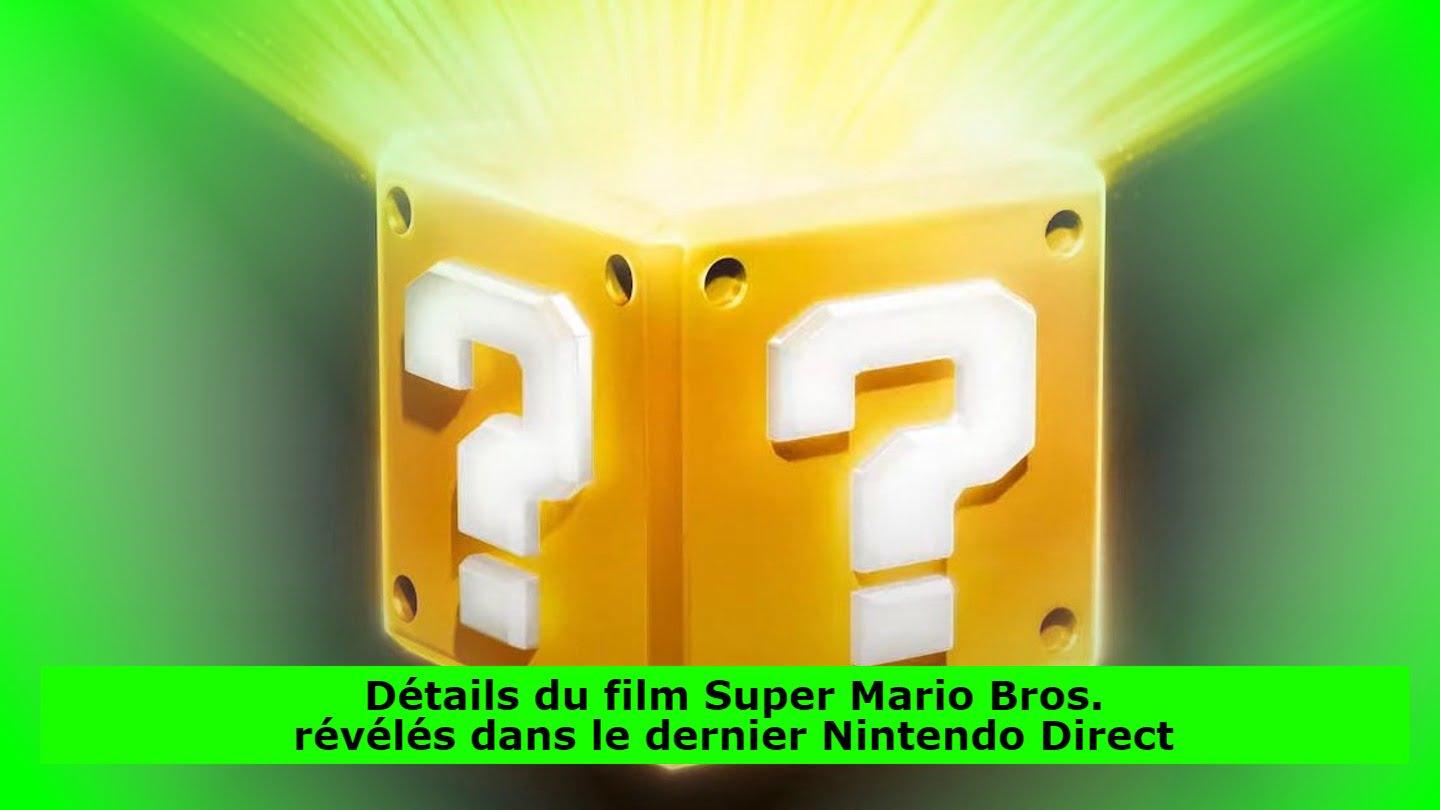 Détails du film Super Mario Bros. révélés dans le dernier Nintendo Direct