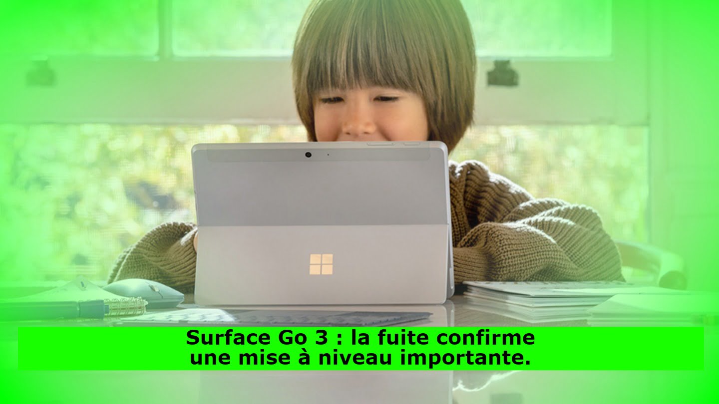 Surface Go 3 : la fuite confirme une mise à niveau importante.