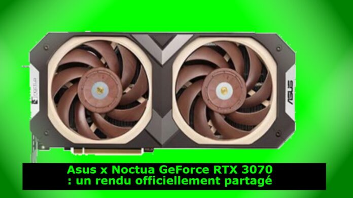 Asus x Noctua GeForce RTX 3070 : un rendu officiellement partagé