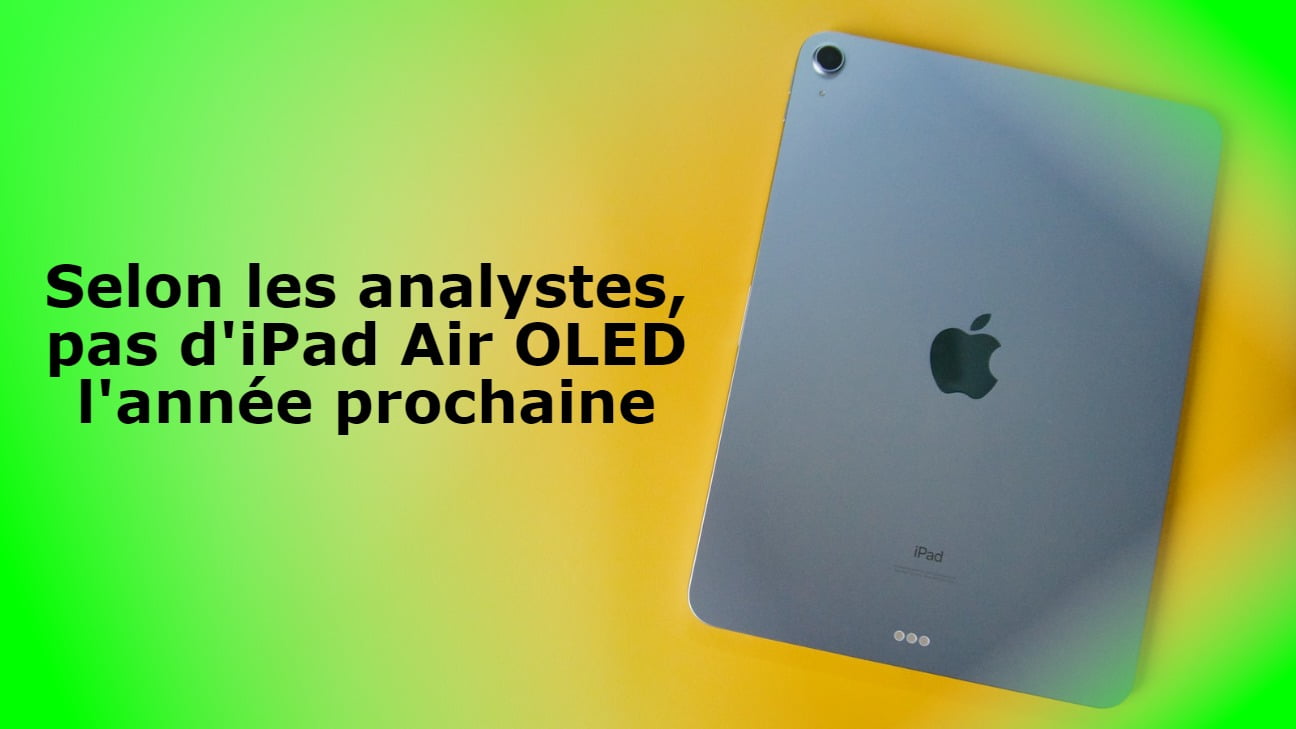 Selon les analystes, pas d'iPad Air OLED l'année prochaine