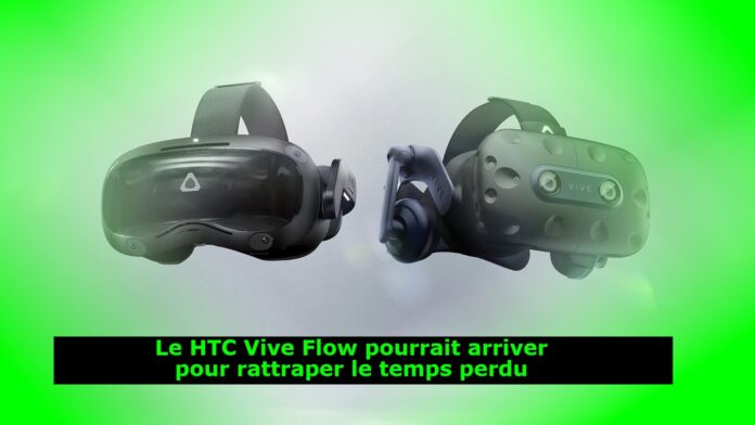 Le HTC Vive Flow pourrait arriver pour rattraper le temps perdu