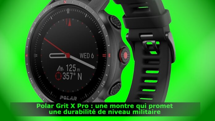 Polar Grit X Pro : une montre qui promet une durabilité de niveau militaire