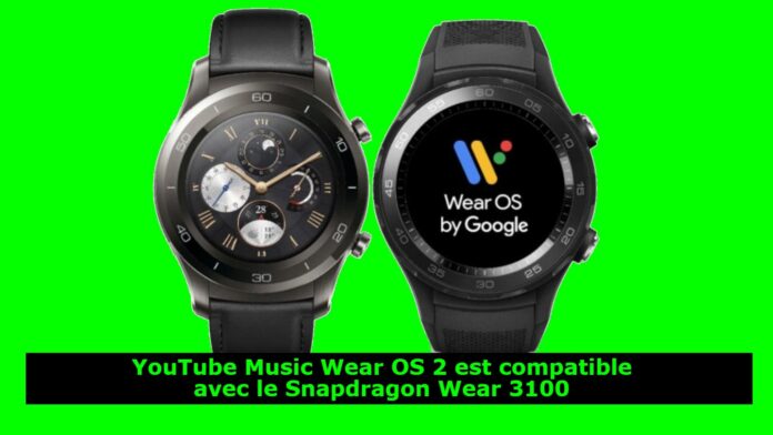 YouTube Music Wear OS 2 est compatible avec le Snapdragon Wear 3100