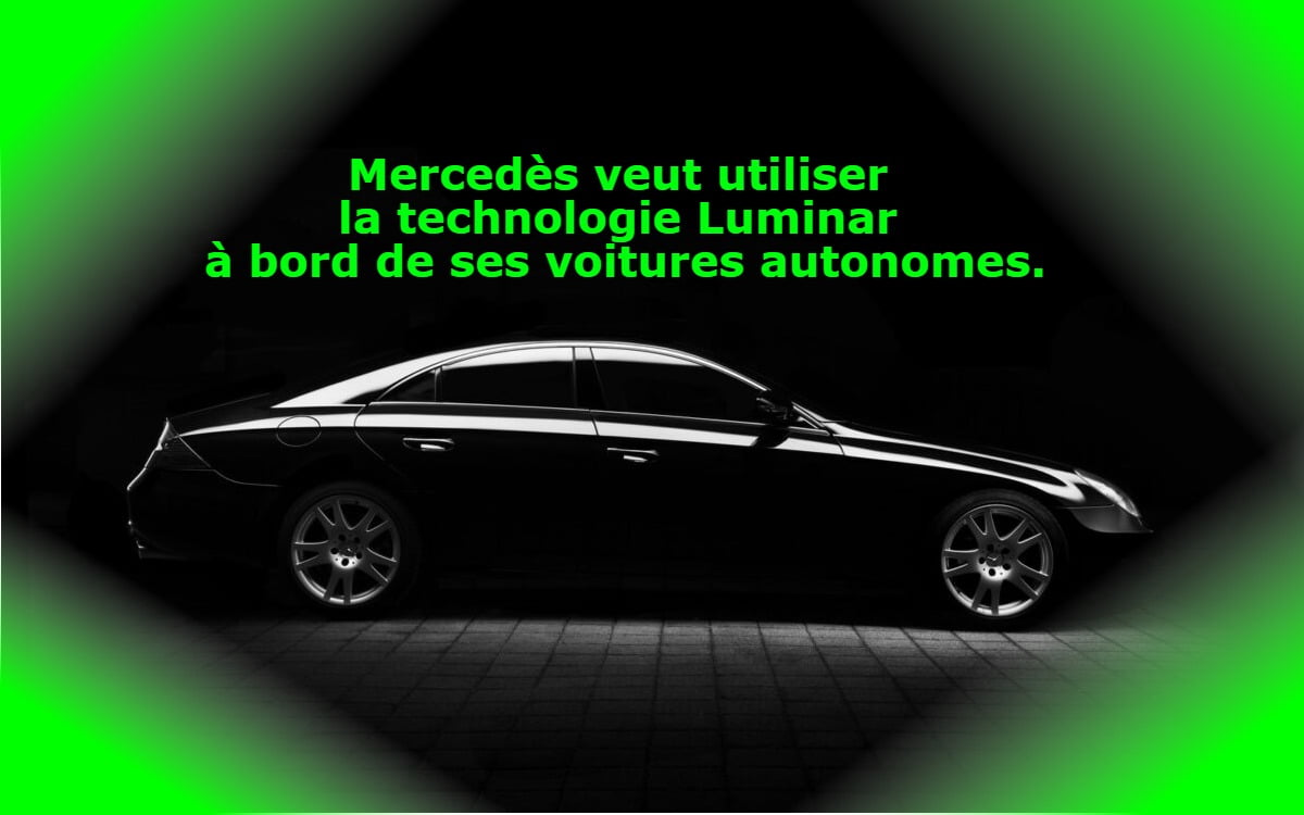 Mercedès veut utiliser la technologie Luminar à bord de ses voitures autonomes.