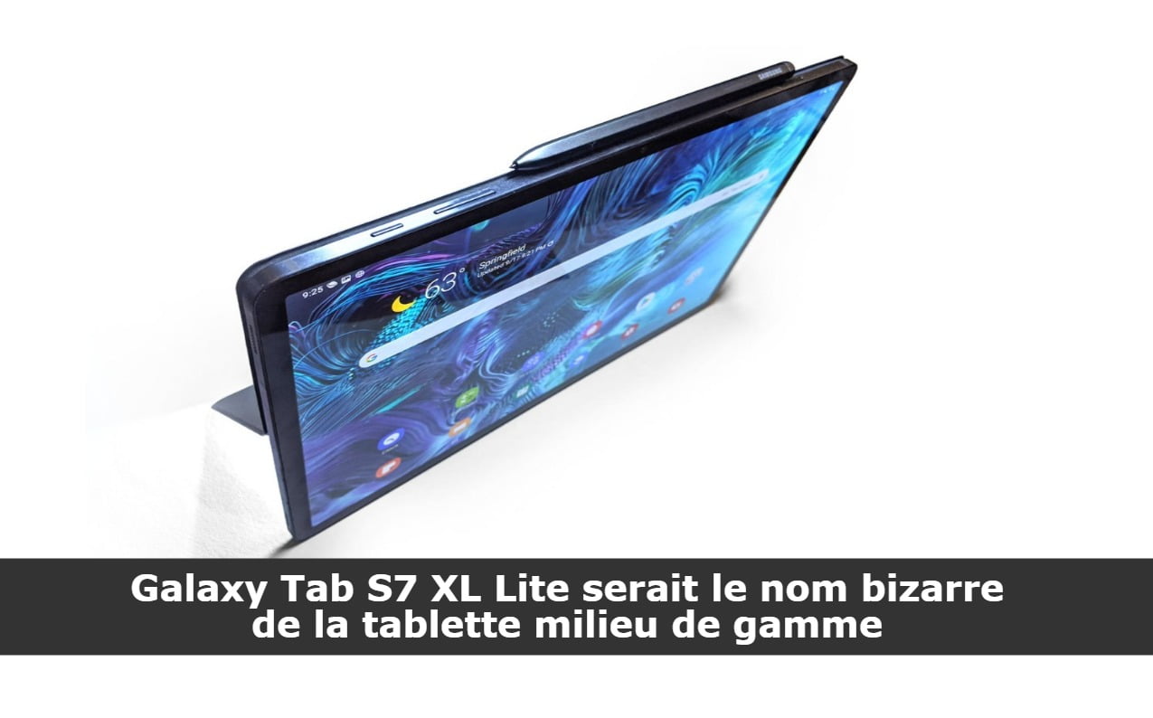 Galaxy Tab S7 XL Lite serait le nom bizarre de la tablette milieu de gamme