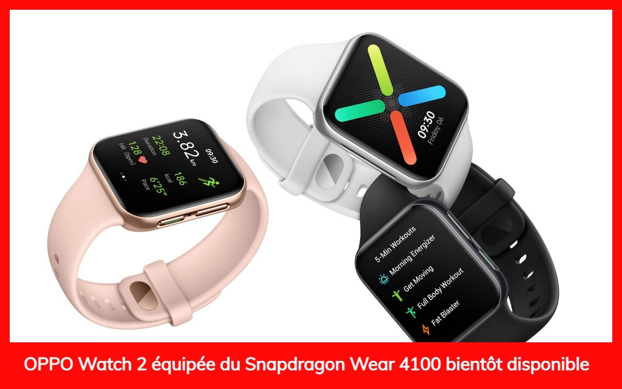 OPPO Watch 2 équipée du Snapdragon Wear 4100 bientôt disponible