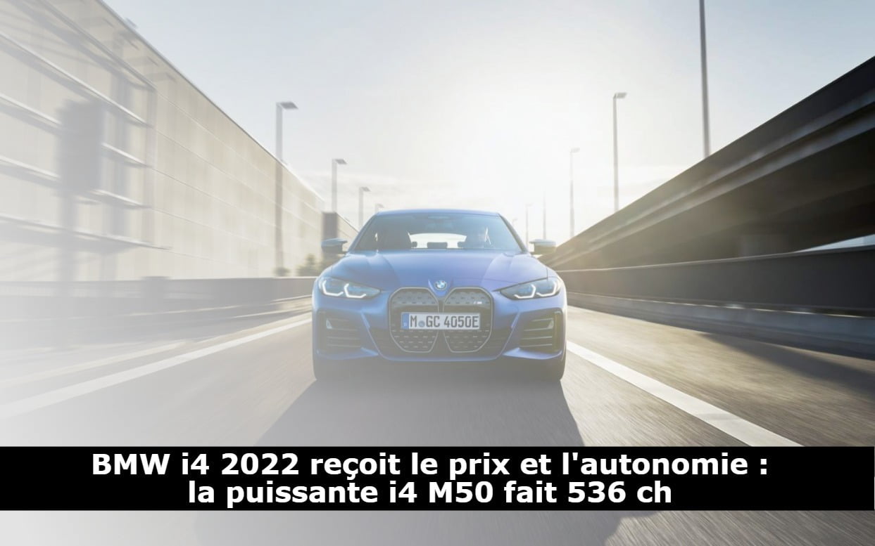 BMW i4 2022 reçoit le prix et l'autonomie : la puissante i4 M50 fait 536 ch