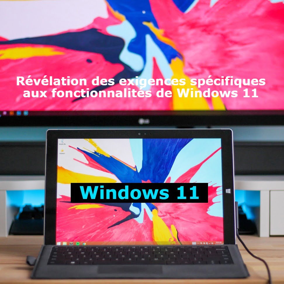Révélation des exigences spécifiques aux fonctionnalités de Windows 11
