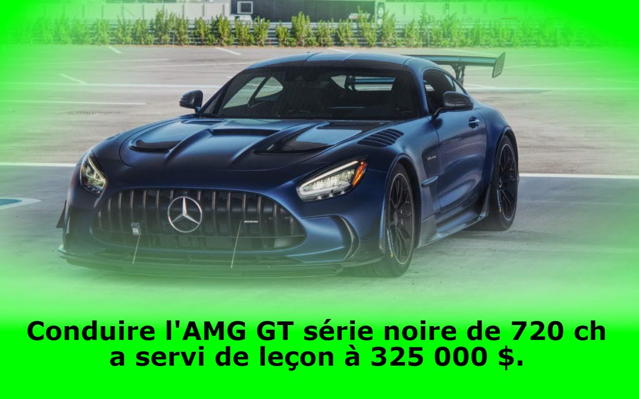 Conduire l'AMG GT série noire de 720 ch a servi de leçon à 325 000 $.