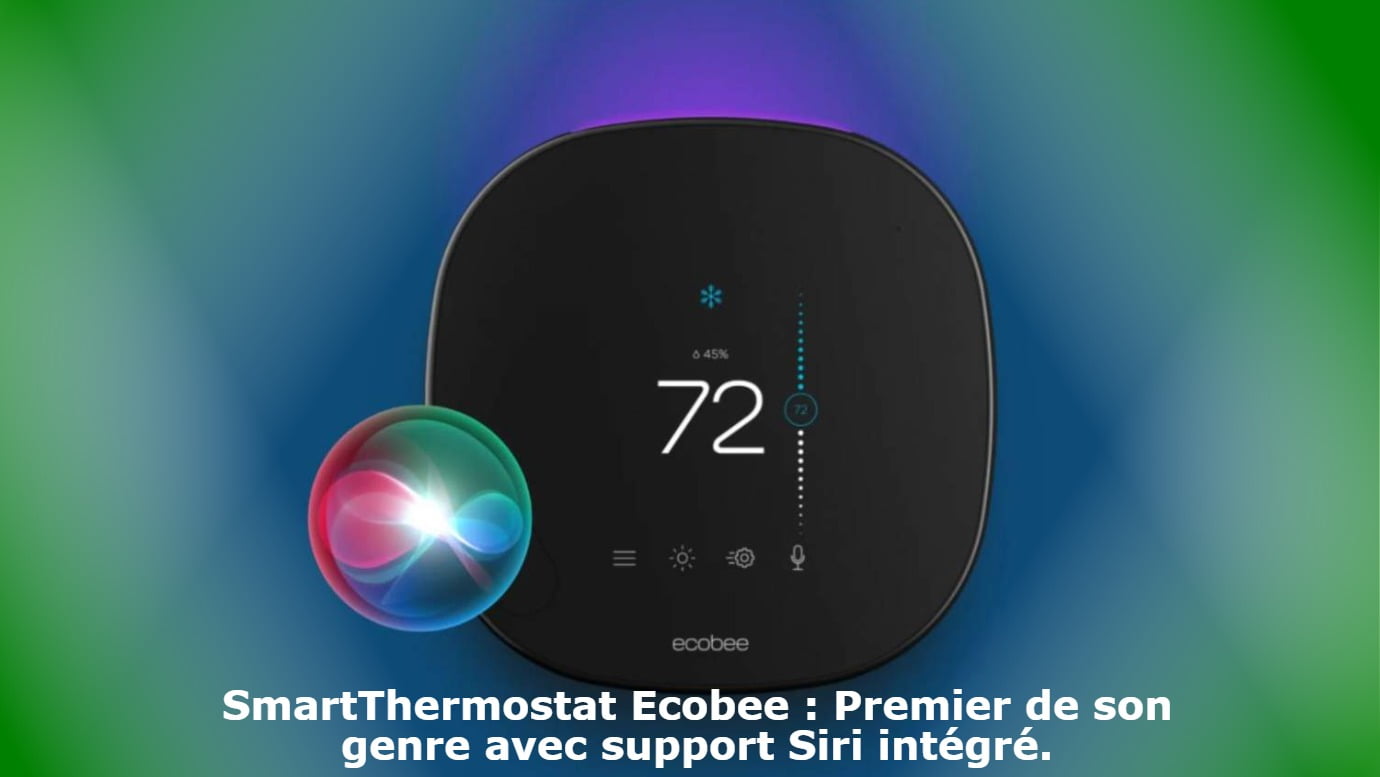 SmartThermostat Ecobee : Premier de son genre avec support Siri intégré.