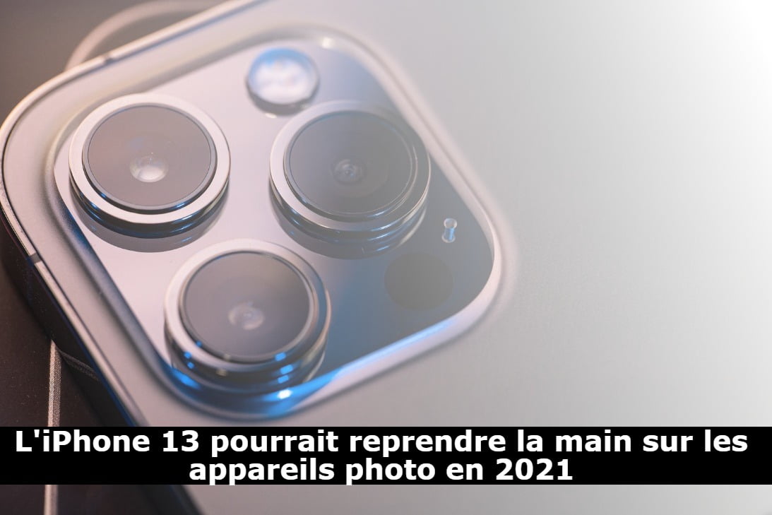 L'iPhone 13 pourrait reprendre la main sur les appareils photo en 2021