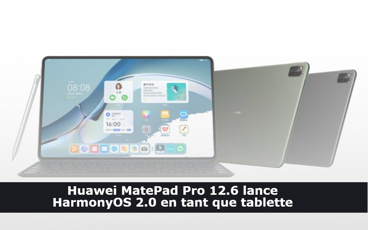 Huawei MatePad Pro 12.6 lance HarmonyOS 2.0 en tant que tablette
