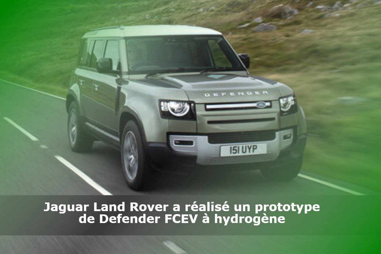 Jaguar Land Rover a réalisé un prototype de Defender FCEV à hydrogène