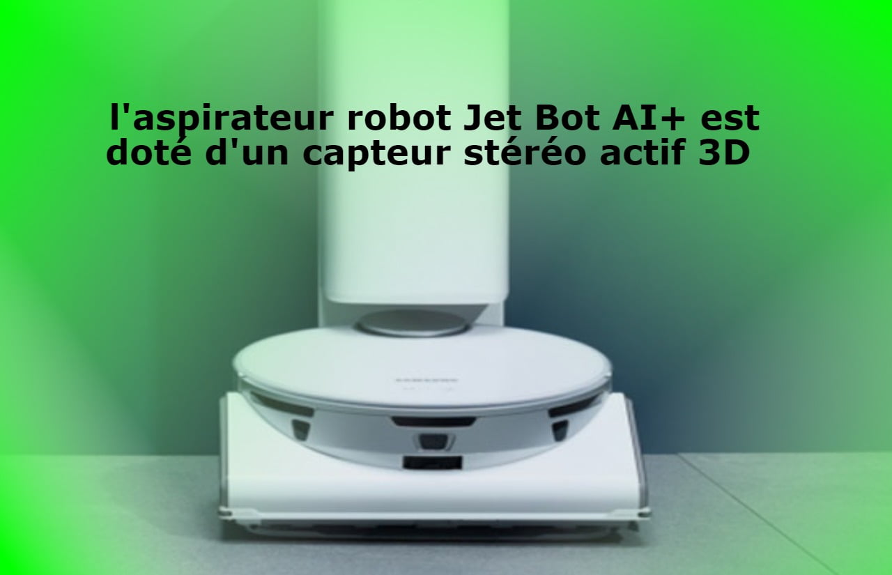 l'aspirateur robot Jet Bot AI+ est doté d'un capteur stéréo actif 3D