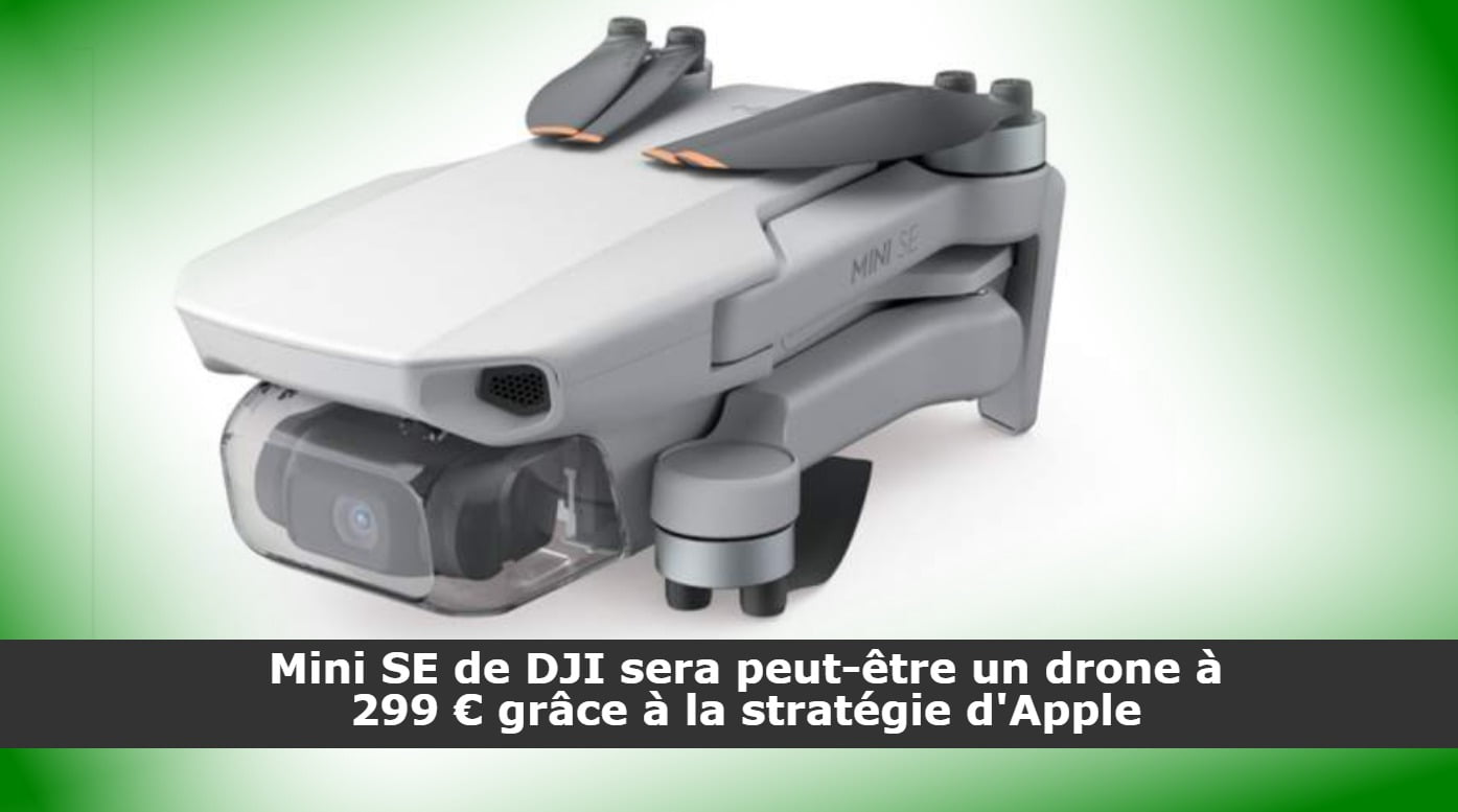 Mini SE de DJI sera peut-être un drone à 299 € grâce à la stratégie d'Apple