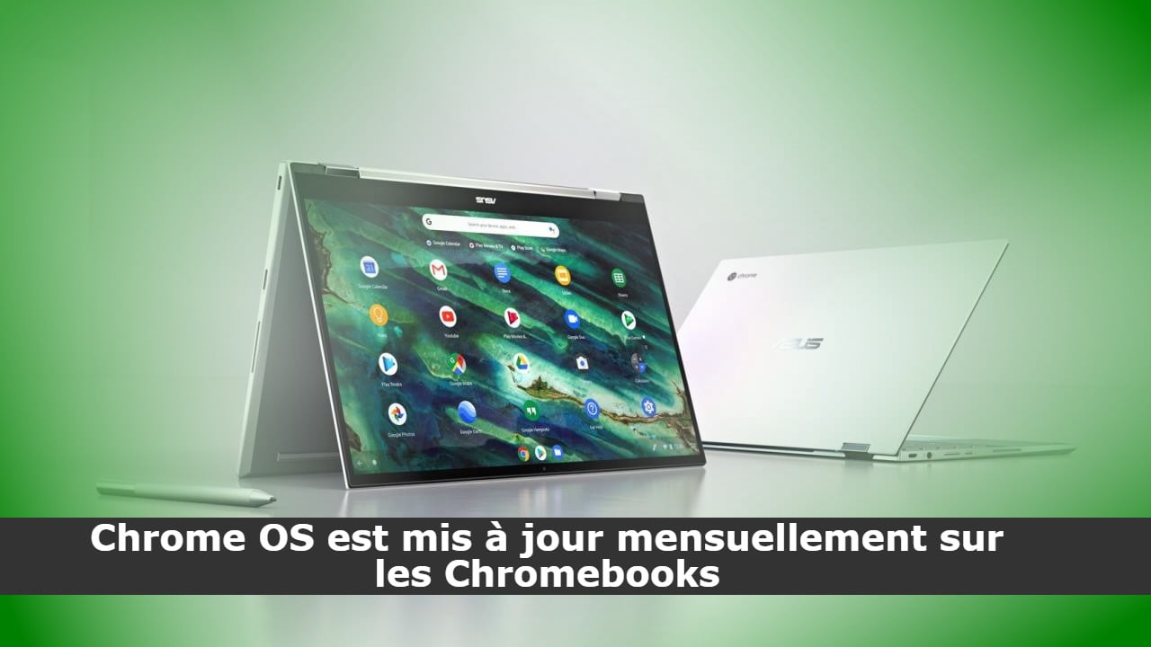 Chrome OS est mis à jour mensuellement sur les Chromebooks