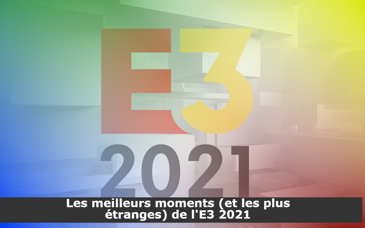 Les meilleurs moments (et les plus étranges) de l'E3 2021