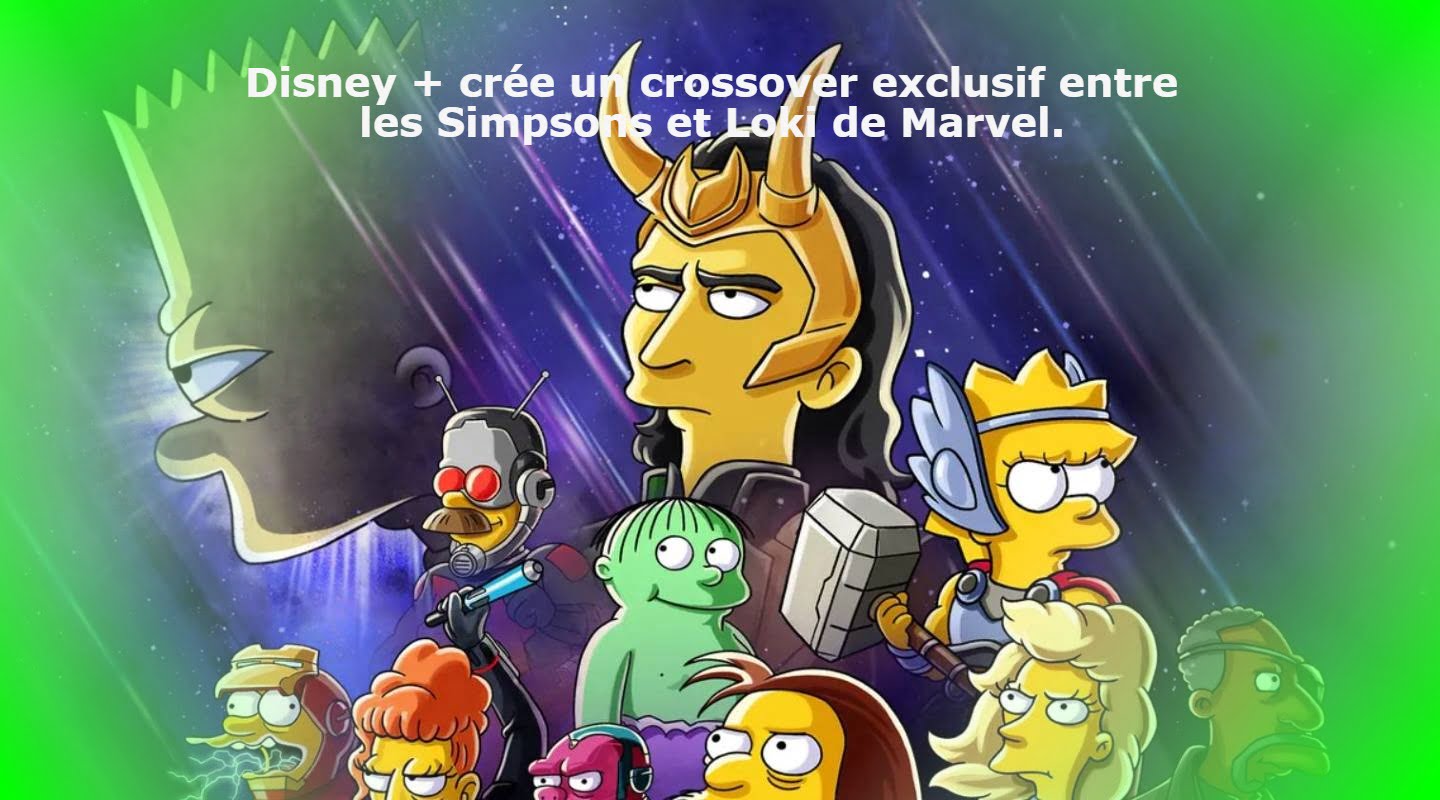 Disney + crée un crossover exclusif entre les Simpsons et Loki de Marvel.