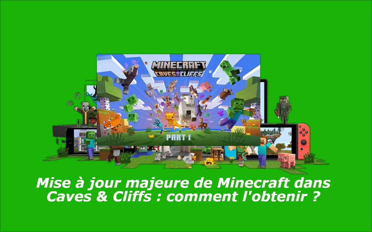 Mise à jour majeure de Minecraft dans Caves & Cliffs : comment l'obtenir ?