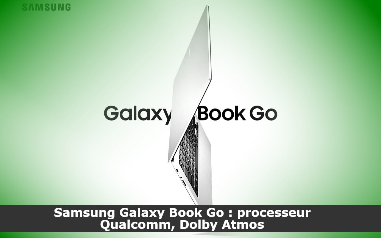 Samsung Galaxy Book Go : processeur Qualcomm, Dolby Atmos