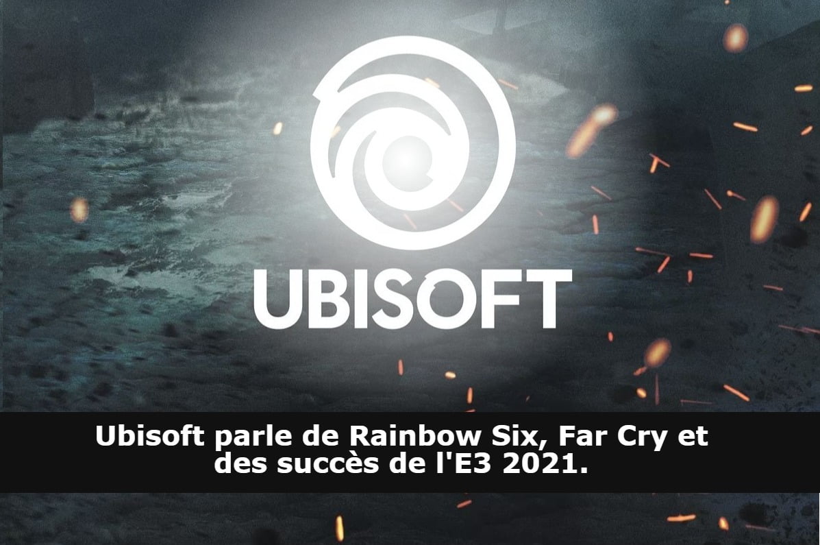 Ubisoft parle de Rainbow Six, Far Cry et des succès de l'E3 2021.