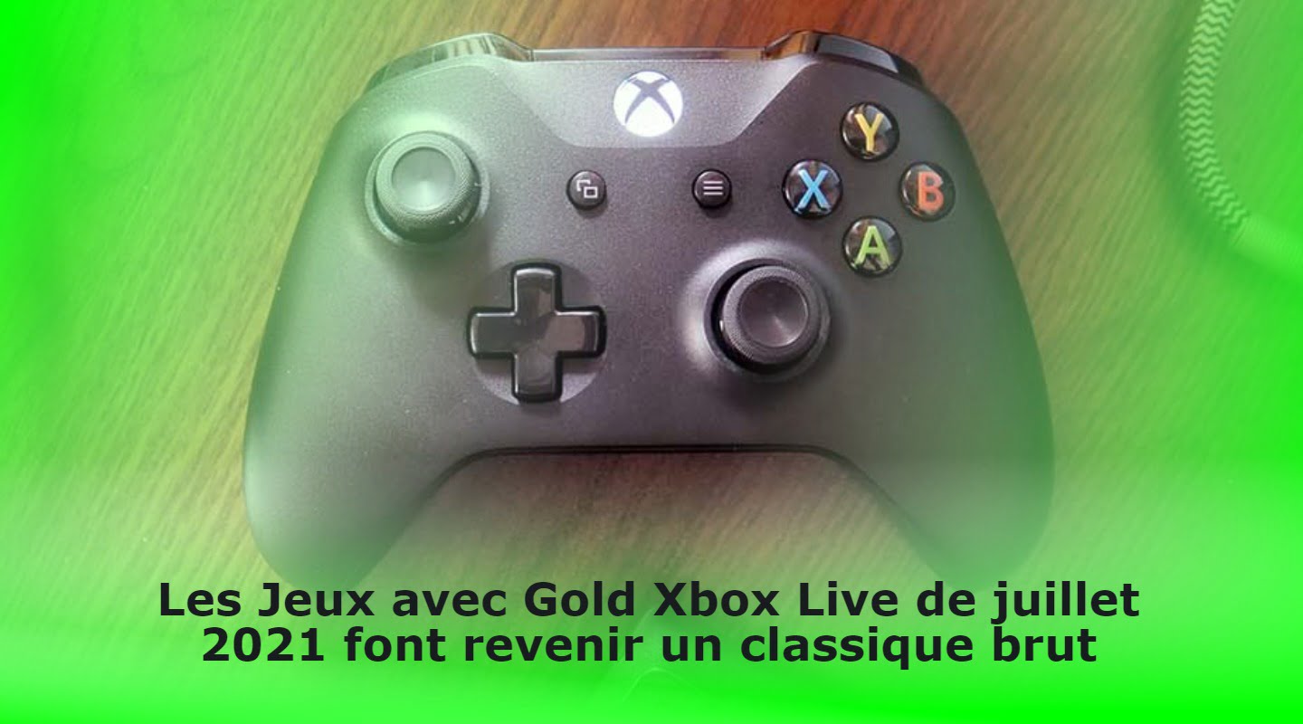 xbox-live-games-with-gold-pour-juillet-2021-ramene-un-classique-brut