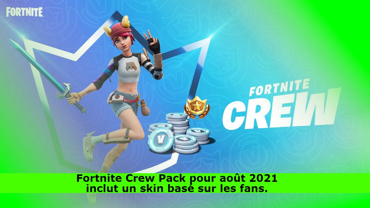 Fortnite Crew Pack pour août 2021 inclut un skin basé sur les fans.