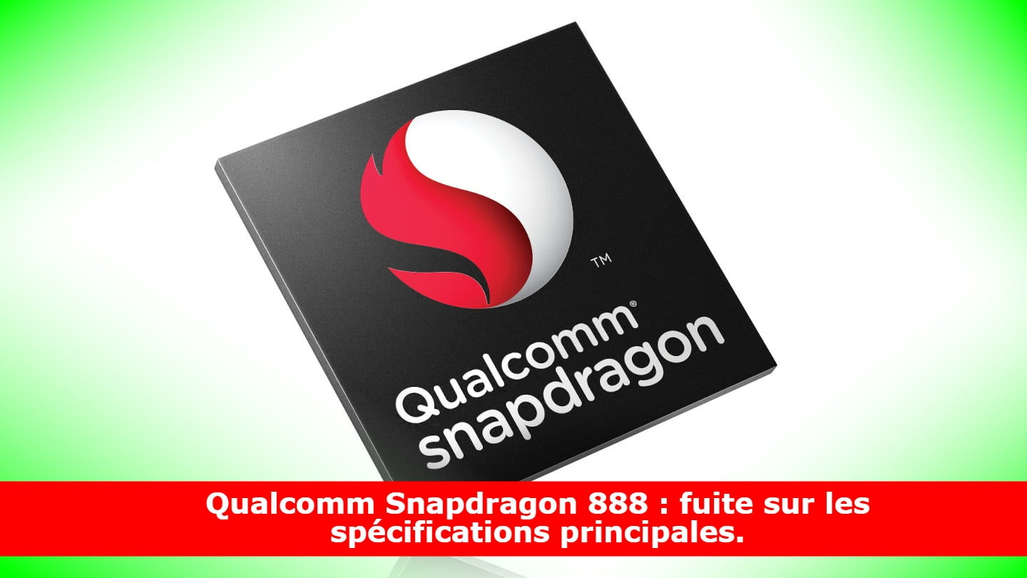 Qualcomm Snapdragon 888 : fuite sur les spécifications principales.
