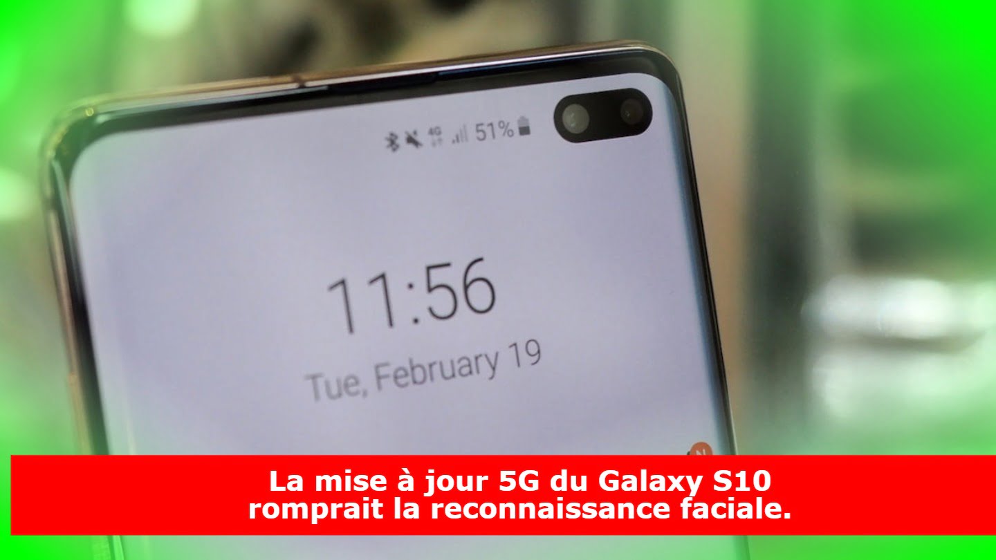 La mise à jour 5G du Galaxy S10 romprait la reconnaissance faciale.