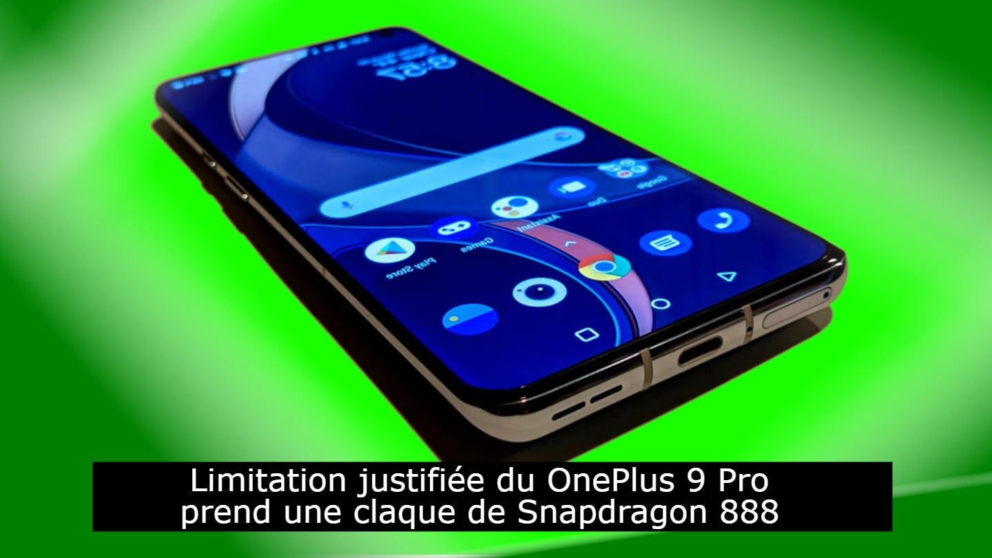 Limitation justifiée du OnePlus 9 Pro prend une claque de Snapdragon 888
