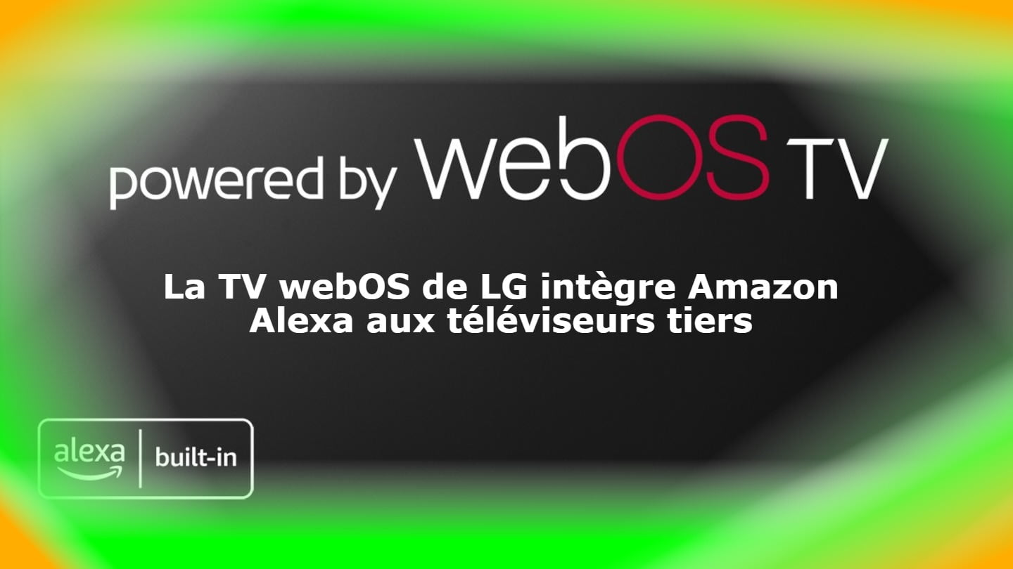 La TV webOS de LG intègre Amazon Alexa aux téléviseurs tiers