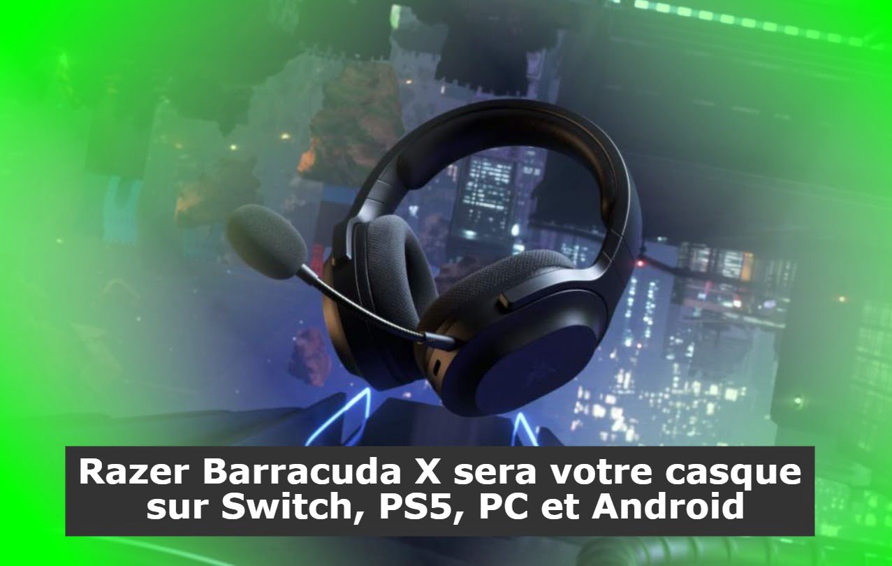 Razer Barracuda X sera votre casque sur Switch, PS5, PC et Android