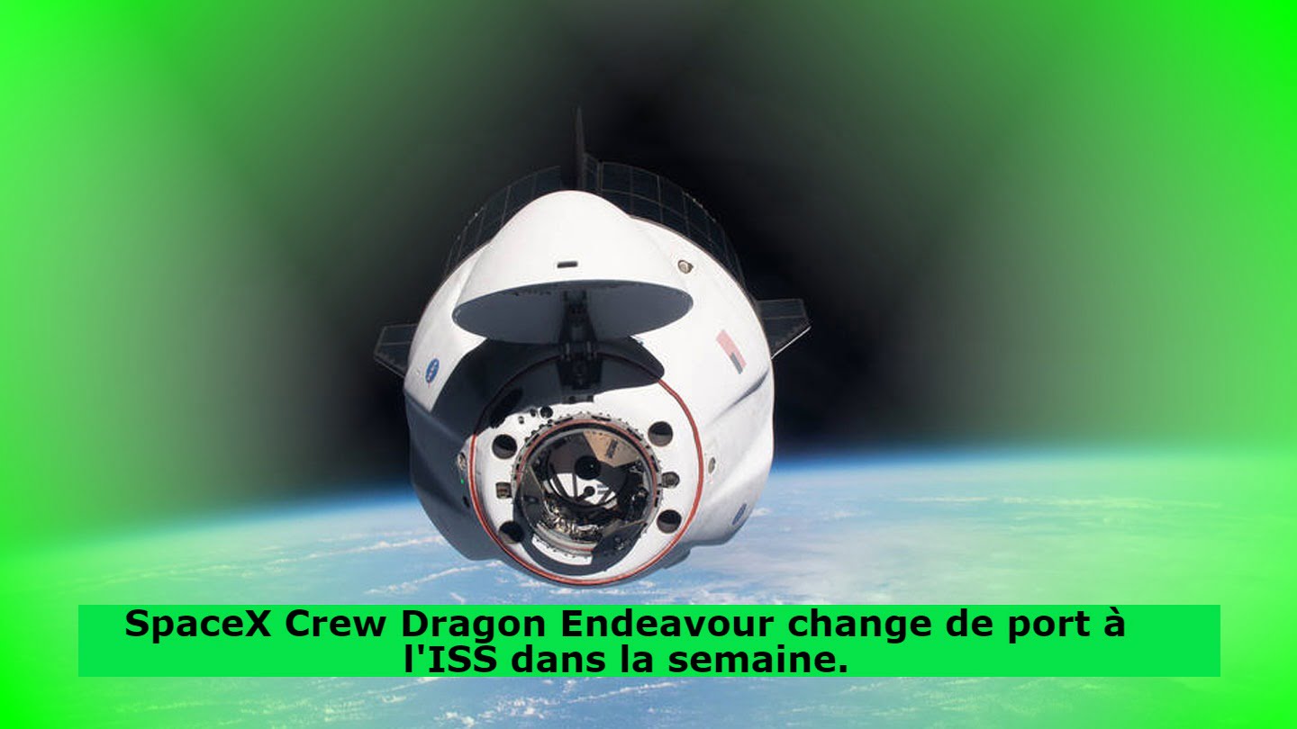 spacex-crew-dragon-endeavour-changera-de-port-sur-l'iss-la-semaine-prochaine