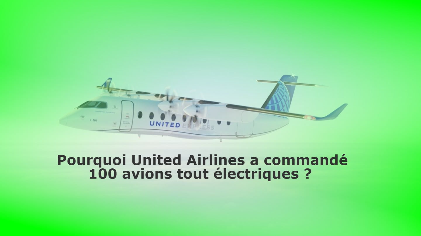 Pourquoi United Airlines a commandé 100 avions tout électriques ?